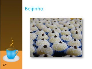 Beijinho
 