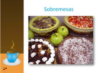 Sobremesas
 