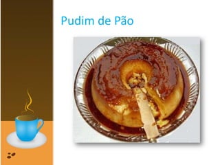 Pudim de Pão
 
