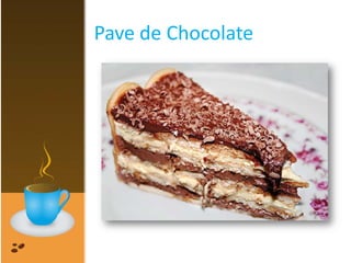 Pave de Chocolate
 