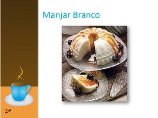 Manjar Branco
 