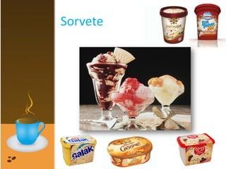 Sorvete
 