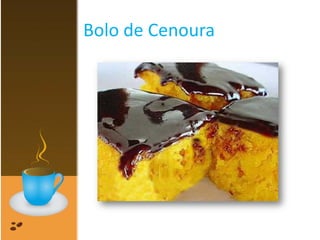 Bolo de Cenoura
 
