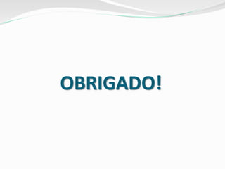 OBRIGADO!
 