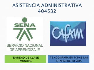 ENTIDAD DE CLASE   TE ACOMPAÑA EN TODAS LAS
    MUNDIAL            ETAPAS DE TU VIDA
 