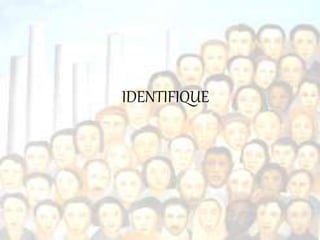 IDENTIFIQUE
 