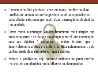 O positivismo caracteriza-se por um tom geral de confiança nos benefícios da industrialização bem como por um otimismo em relação ao progresso capitalista, guiado pela técnica e pela ciência; 