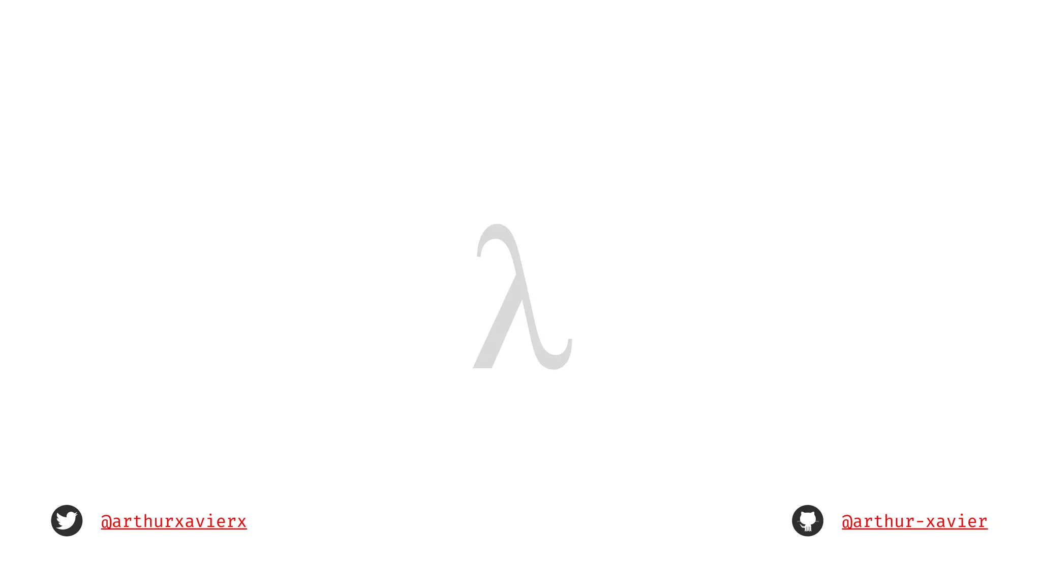 λ
@arthurxavierx @arthur-xavier
 