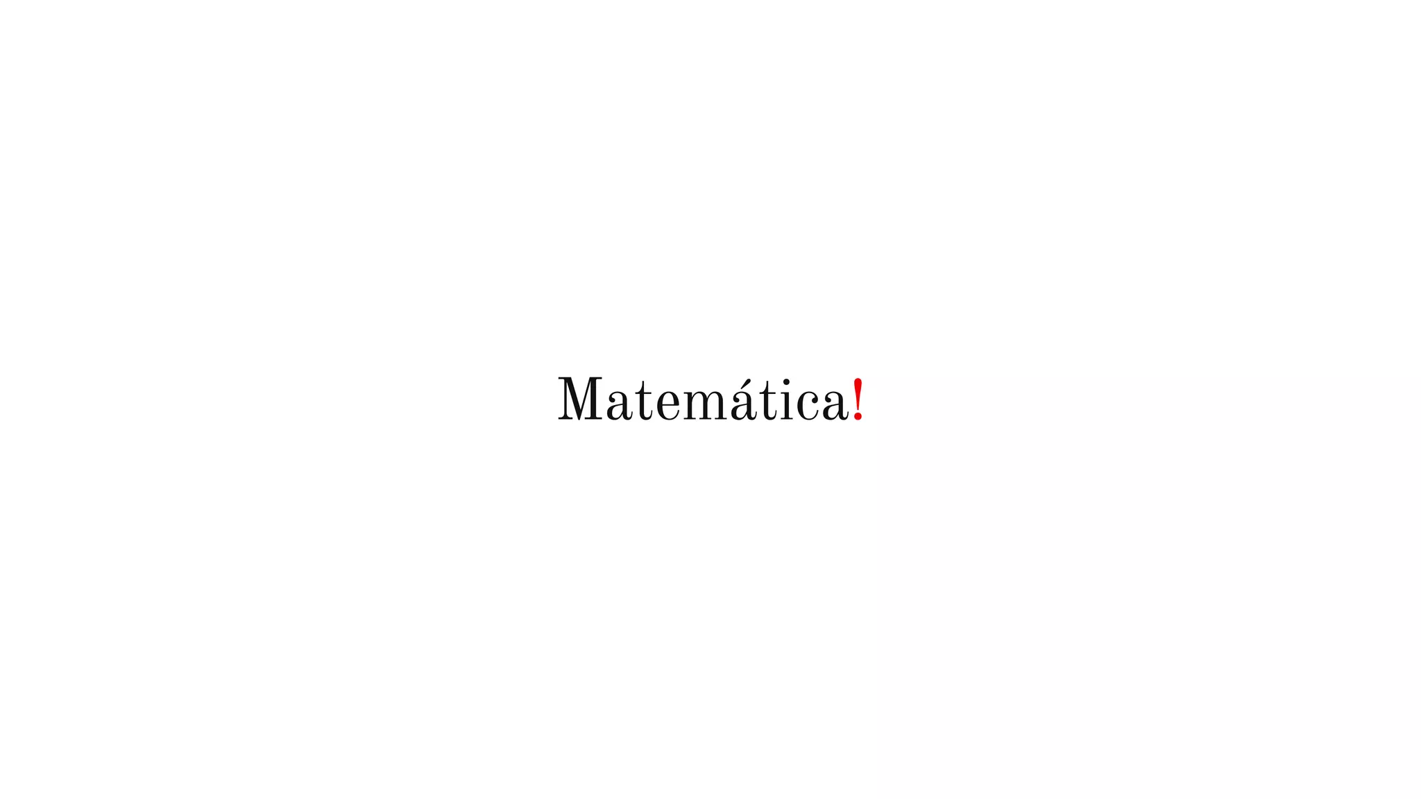 Matemática!
 