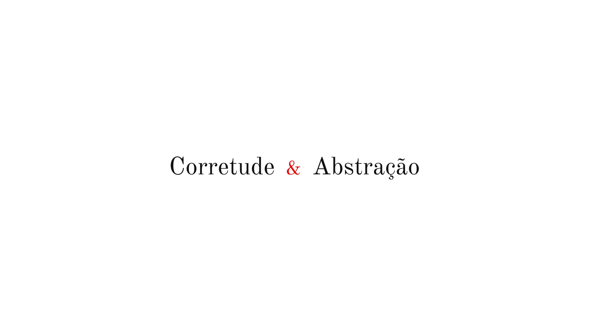 Corretude & Abstração
 