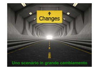 Uno scenario in grande cambiamento
 
