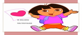 DE : ROSA CORTEZ

PARA: PAULO SALAZAR
 