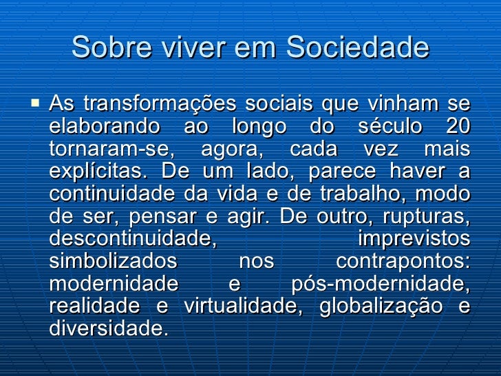 Cite Exemplos De Como A Sociedade Intefere Em Nossa Vida