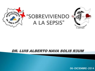 DR. LUIS ALBERTO NAVA SOLIS R3UM 
06-DICIEMBRE-2014 
 