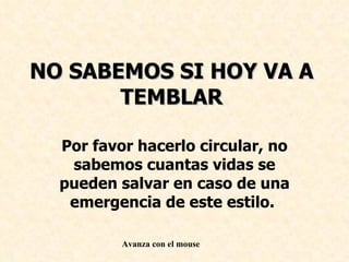 NO SABEMOS SI HOY VA A TEMBLAR Por favor hacerlo circular, no sabemos cuantas vidas se pueden salvar en caso de una emerge...