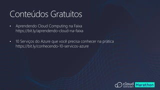 • Aprendendo Cloud Computing na Faixa
https://bit.ly/aprendendo-cloud-na-faixa
• 10 Serviços do Azure que você precisa conhecer na prática
https://bit.ly/conhecendo-10-servicos-azure
Conteúdos Gratuitos
 