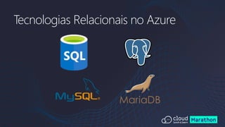 Tecnologias Relacionais no Azure
 