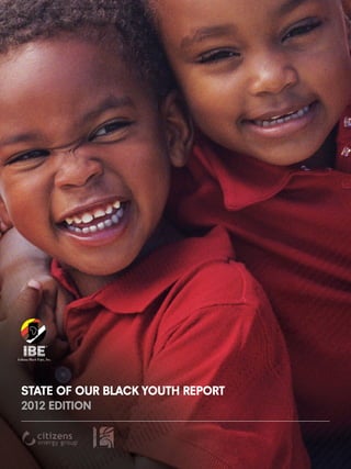 STATE OF OUR BLACK YOUTH REPORT
2012 EDITION
 