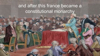 and after this france became a
constitutional monarchy
 