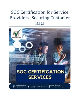 SOC Certification for Service
Providers: Securing Customer
Data
 