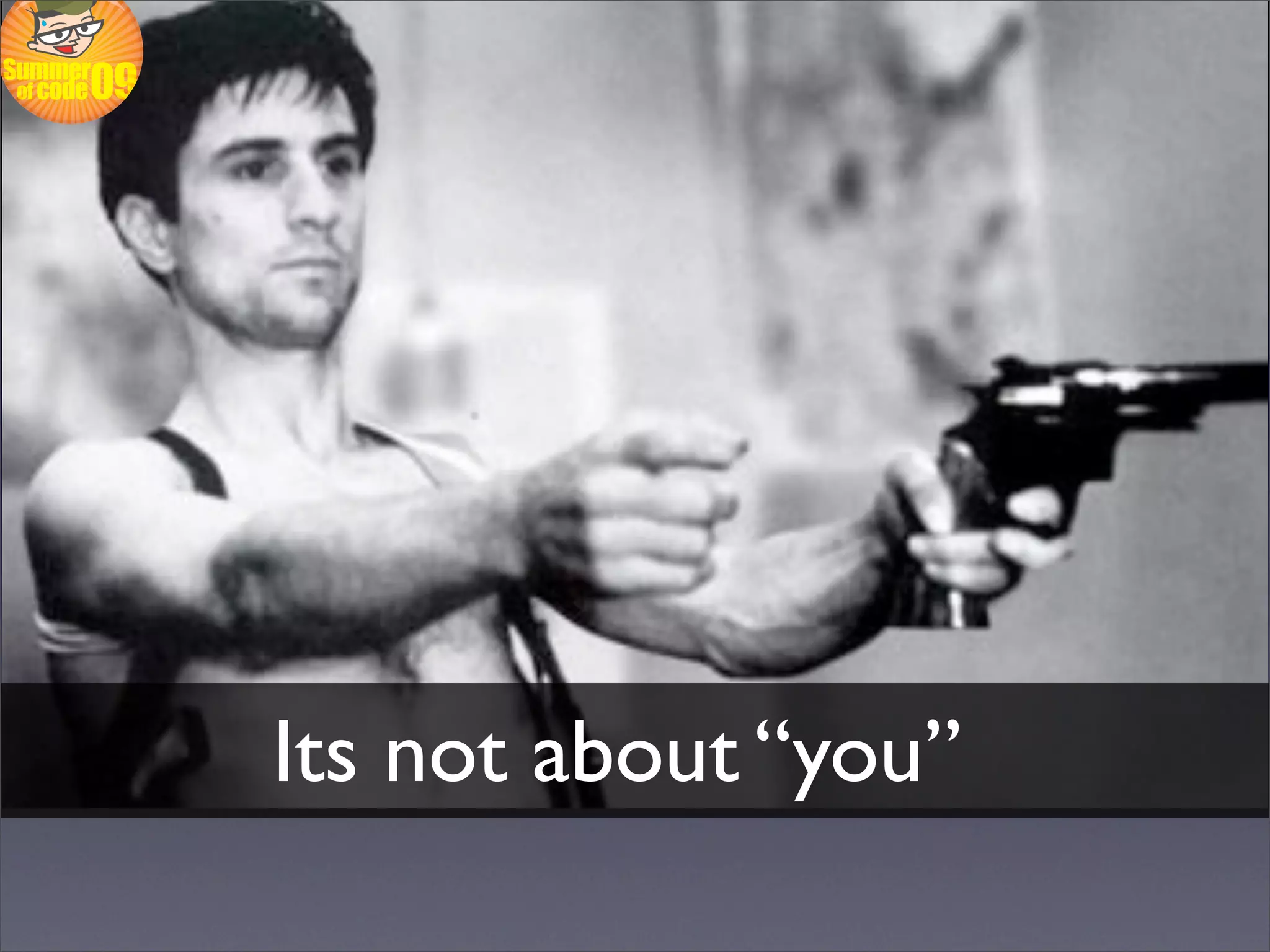 Its not about “you”
 