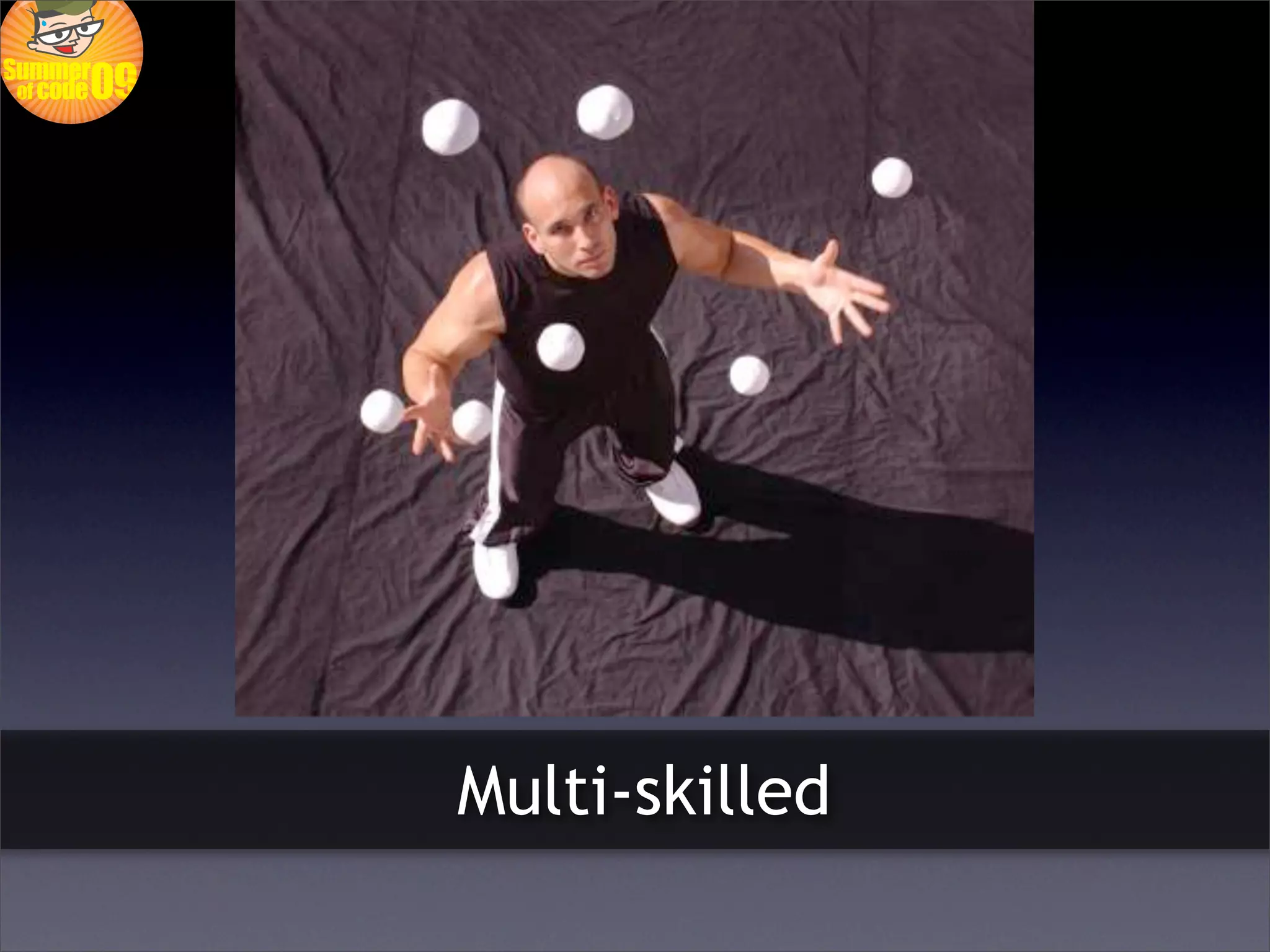 Multi-skilled
 