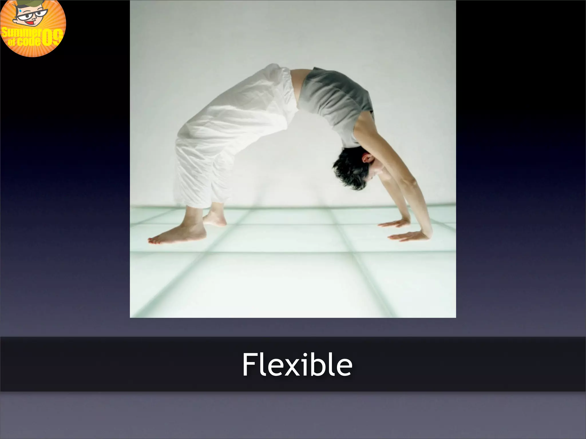 Flexible
 