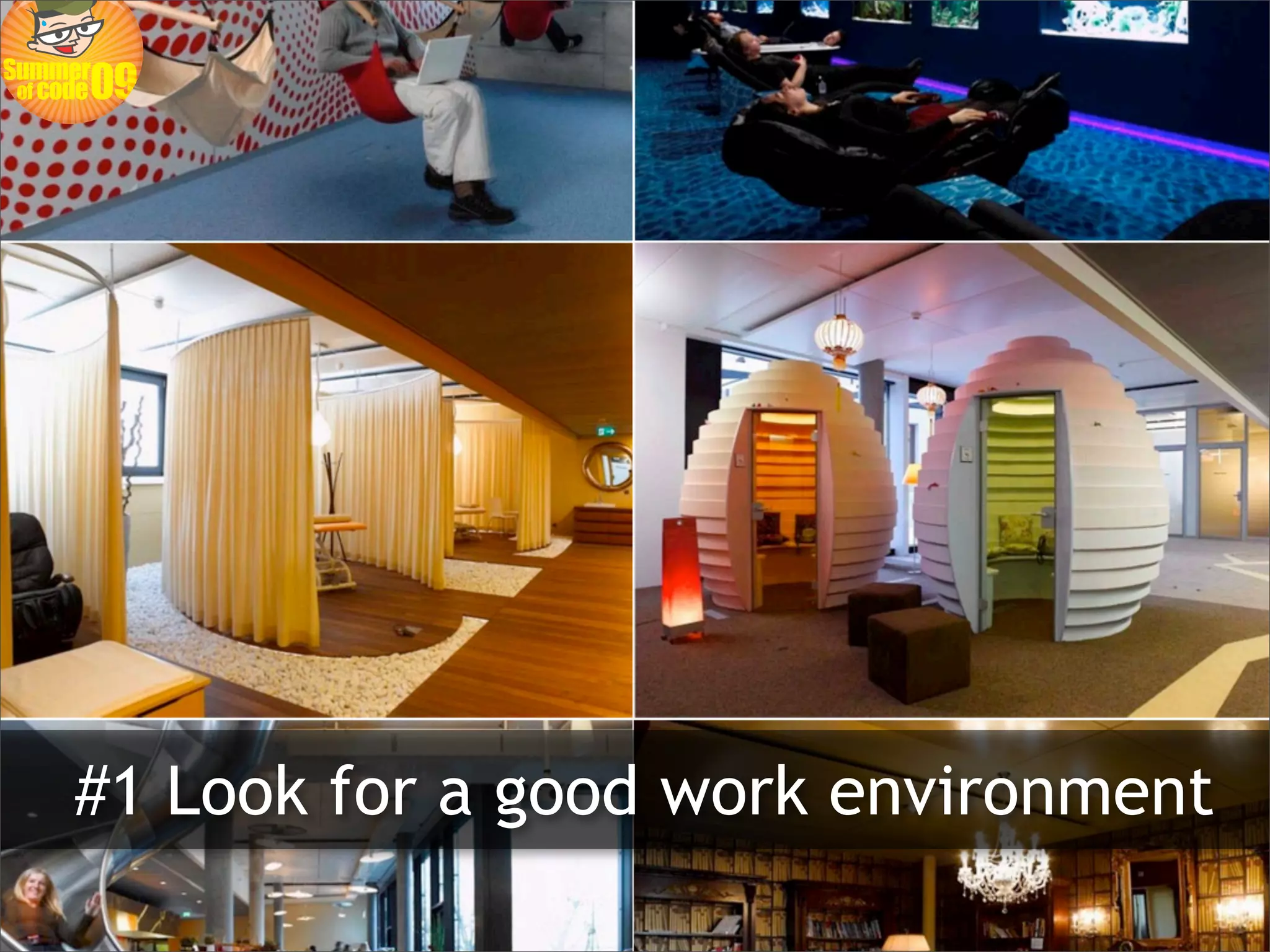 #1 Look for a good work environment
 