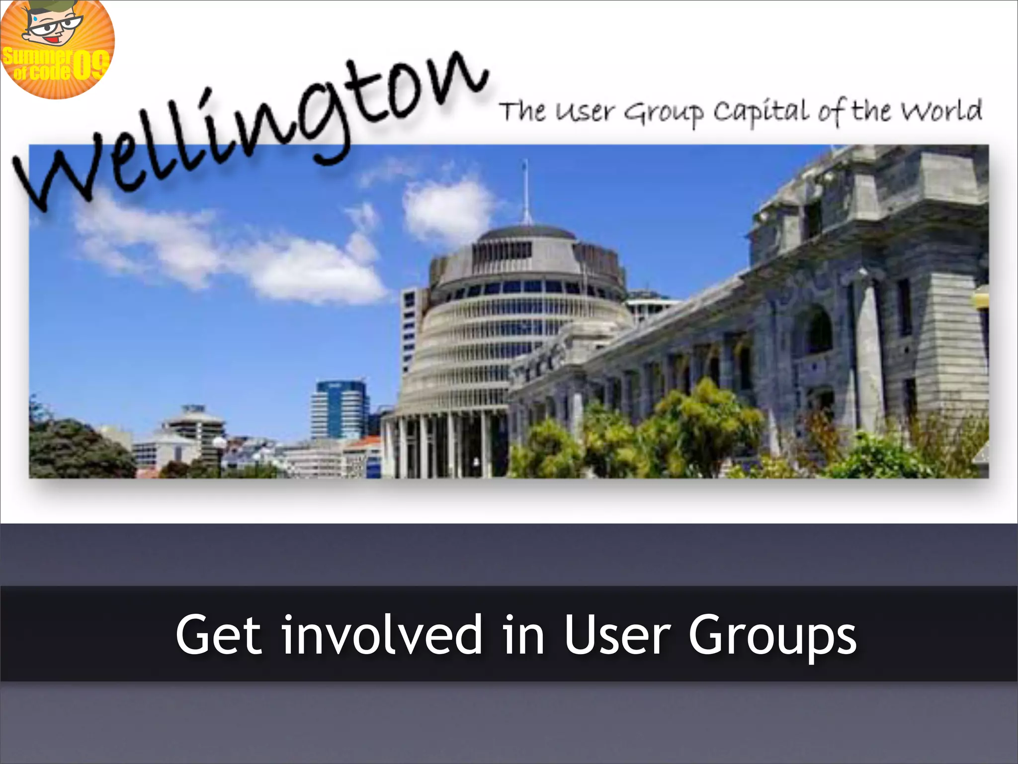 Get involved in User Groups
 