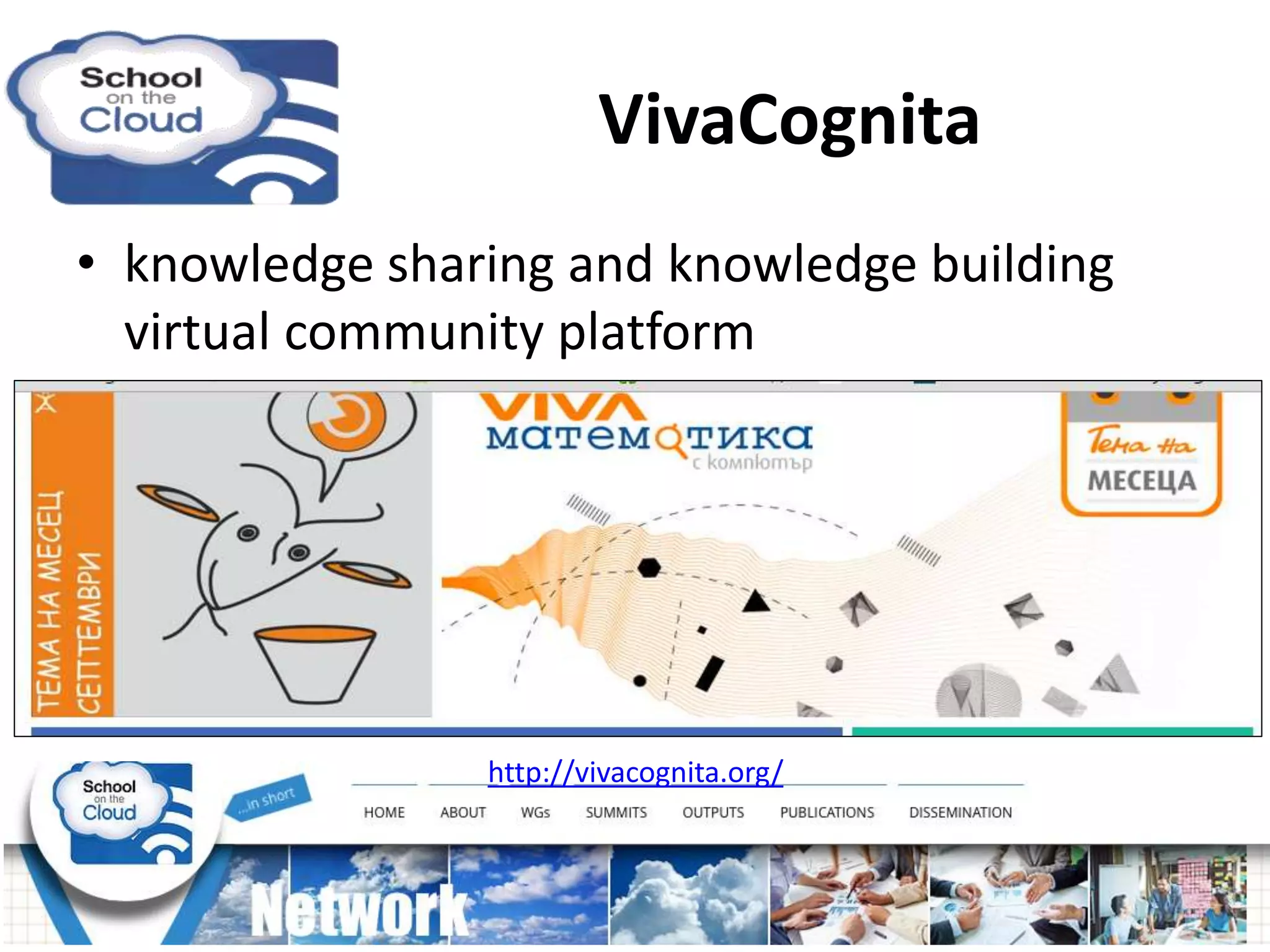 VivaCognita
• knowledge sharing and knowledge building
virtual community platform
http://vivacognita.org/
 