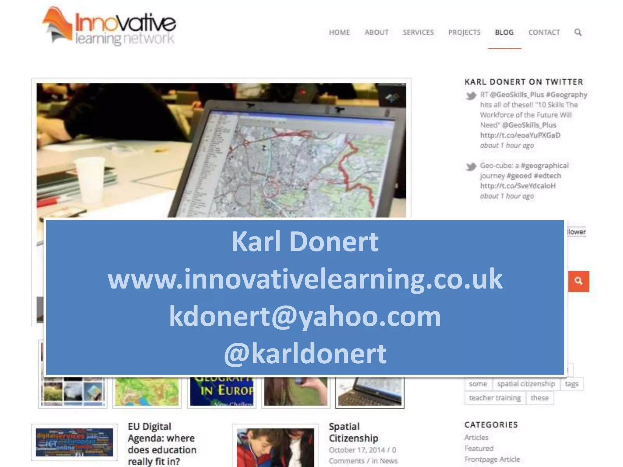 Karl Donert
www.innovativelearning.co.uk
kdonert@yahoo.com
@karldonert
 