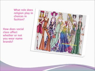 What role does religion play in choices in fashion? ,[object Object]
