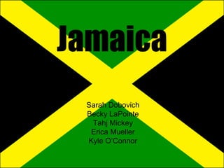 Jamaica Sarah Dobovich Becky LaPointe Tahj Mickey Erica Mueller Kyle O’Connor 
