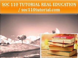 SOC 110 TUTORIAL REAL EDUCATION
/ soc110tutorial.com
 