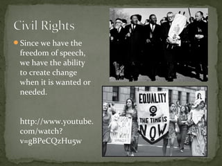 Since we have the
 freedom of speech,
 we have the ability
 to create change
 when it is wanted or
 needed.


 http://www.youtube.
 com/watch?
 v=gBPeCQzHu5w
 