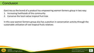 Brand development in women farmers group empowerment to support the tropical fruit tree community biodiversity management: A study from Garcinia sp conservation in Sijunjung, West Sumatra, Indonesia