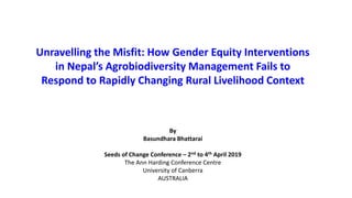 Unravelling the misfit: How gender equity interventions in Nepal's agrobiodiversity management fails to respond to rapidly changing rural livelihood context