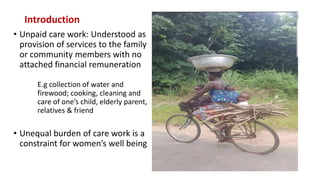 The gendered pattern of unpaid care work and its implication for women ...
