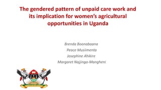 The gendered pattern of unpaid care work and its implication for women's agricultural opportunities in Uganda