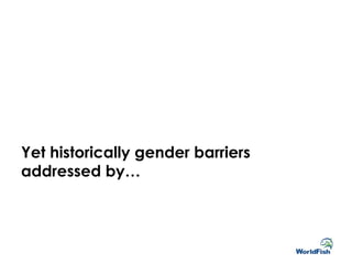 A Gender Transformative Approach: Why what and how?