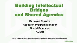 Building intellectual bridges and shared agendas / Strategy and example: gender in agricultural research as a driver for inclusive transformation