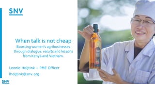 Why talk is not cheap - Boosting women's agribusinesses through dialogue: results and lessons from Kenya and Vietnam