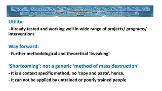 Using wellbeing concept to measure economic and social impacts: A case study of the seaweed processing women's groups in Indonesian villages