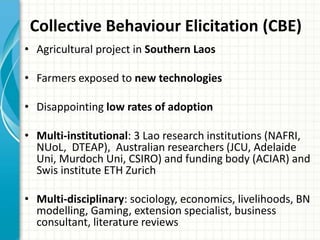 What influences smallholder adoption of proven agricultural technologies? Identifying differences in men and women' agricultural production decision making in Southern Laos using collective behaviour elicitation (CBE) gaming activities