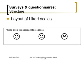 Layout of Likert scales          Surveys & questionnaires: Structure Please circle the appropriate response: 