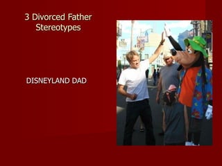 3 Divorced Father Stereotypes DISNEYLAND DAD 