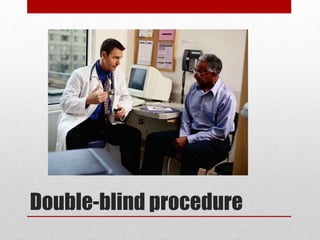 Double-blind procedure
 
