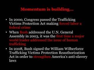 “Despite Law, Few Trafficking Arrests”The New York Times- March 2, 2010“D.C. Couple Charged with Sex Trafficking”The Examiner- February 22, 2008“Police Stop Three Human Trafficking Operations”NBC Washington- March 3, 2010 “Recession boosts global human trafficking, report says”CNN- November 6, 2009“When American Dream Leads to Servitude”The New York Times- April 24, 2007