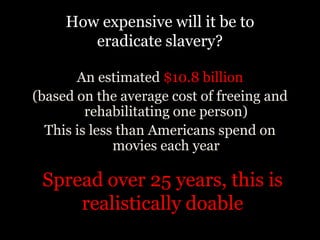 Fighting Human Trafficking:Requires a two-front war: 1. going after the criminals2.	addressing the poverty factor that motivates trafficking in the first place