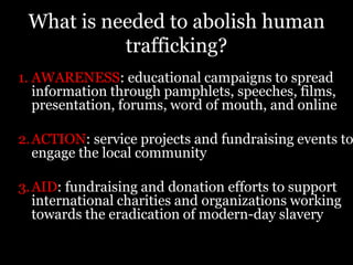 There are more slaves alive now than ever before in   .<br />So how can we believe it’s possible to bring human traffickin...